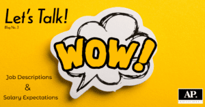 A yellow background photo with a white thought bubble in the middle saying "WOW!" in yellow lettering. Top left corner says "Lets Talk" with "Blog No.3" written small underneath. Bottom Left corner has text stating "Job Descriptions" on one like "&" on the next line and "Salary Expectations" on the last line. The black & white AP Professionals logo appears in the bottom right corner. All based on a LinkedIn Poll.
