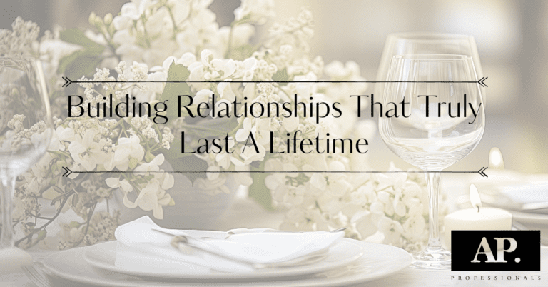 Building Relationships That Truly Last A Lifetime