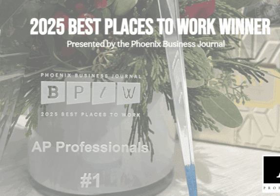 Photo of an award with the text "Phoenix Business Journal 2025 Best Places to Work AP Professionals Number 1"